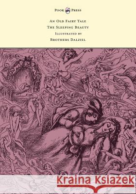 An Old Fairy Tale - The Sleeping Beauty - Illustrated by Brothers Dalziel Richard Doyle J. R. Planche Brothers Dalziel 9781473337541 Pook Press - książka