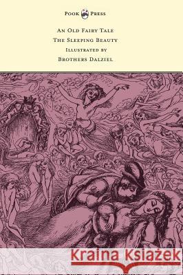 An Old Fairy Tale - The Sleeping Beauty - Illustrated by Brothers Dalziel Richard Doyle J. R. Planche Brothers Dalziel 9781473337565 Pook Press - książka