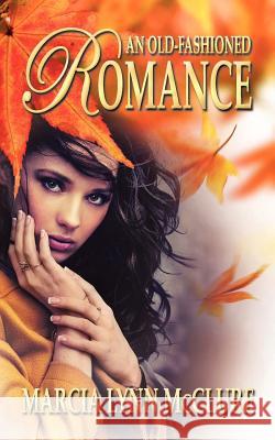 An Old-Fashioned Romance Robert M. Dannohas 9780985280703 Honor Code Publishing - książka