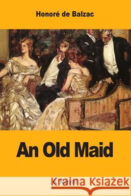 An Old Maid Honore D Katharine Prescott Wormeley 9781975932404 Createspace Independent Publishing Platform - książka