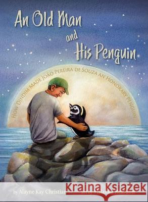 An Old Man and His Penguin: How Dindim Made Jo Alayne Kay Christian Milanka Reardon 9781732893566 Blue Whale Press - książka