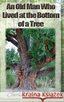 An Old Man Who Lived at the Bottom of a Tree Ann Spaulding 9781453668320 Createspace - książka