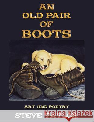 An Old Pair of Boots: Art and Poetry Steve Taylor (Lecturer at West Highland College Uhi) 9781973624394 WestBow Press - książka