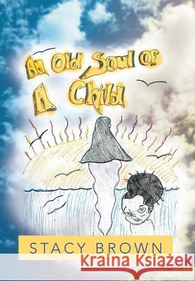 An Old Soul of a Child Stacy Brown 9781483635309 Xlibris Corporation - książka