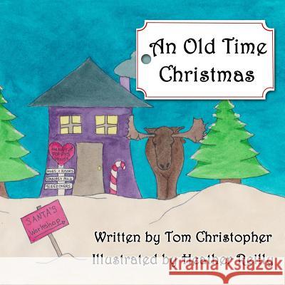 An Old Time Christmas Tom Christopher Heather Reilly 9780993975875 Reilly Books - książka
