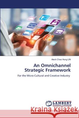 An Omnichannel Strategic Framework Aleck Chao Hung Lin 9786203202205 LAP Lambert Academic Publishing - książka