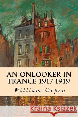 An Onlooker in France 1917-1919 William Orpen 9781535208864 Createspace Independent Publishing Platform - książka