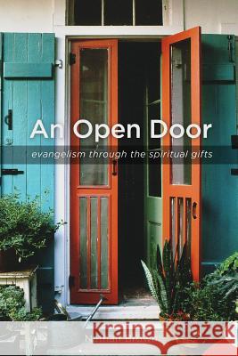An Open Door: Evangelism Through the Spiritual Gifts Nathan Brown 9781312786820 Lulu.com - książka