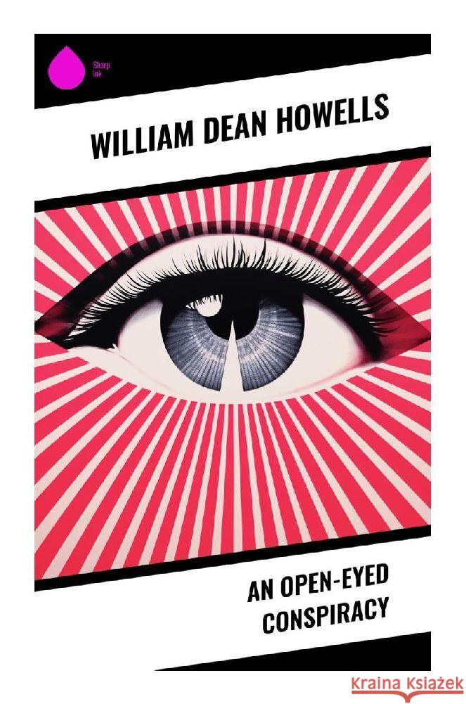 An Open-Eyed Conspiracy Howells, William Dean 9788028358433 Sharp Ink - książka