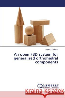 An Open Fbd System for Generalized Orthohedral Components Kulkarni Yogesh 9783659425639 LAP Lambert Academic Publishing - książka