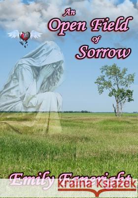 An Open Field Of Sorrow Faneright, Emily 9781512176537 Createspace - książka