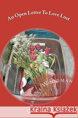 An Open Letter To Love Lost Woodman, Charles 9781449909413 Createspace - książka