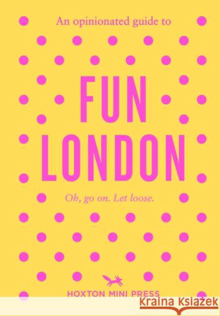An Opinionated Guide to Fun London Emmy Watts 9781917719124 Hoxton Mini Press - książka