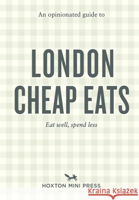 An Opinionated Guide to London Cheap Eats Josh Barrie 9781917719032 Hoxton Mini Press - książka