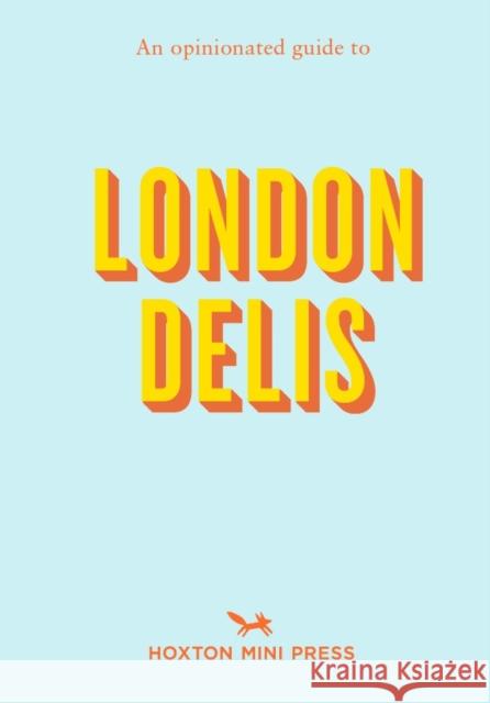 An Opinionated Guide to London Delis Hoxton Mini Press 9781914314414 Hoxton Mini Press - książka