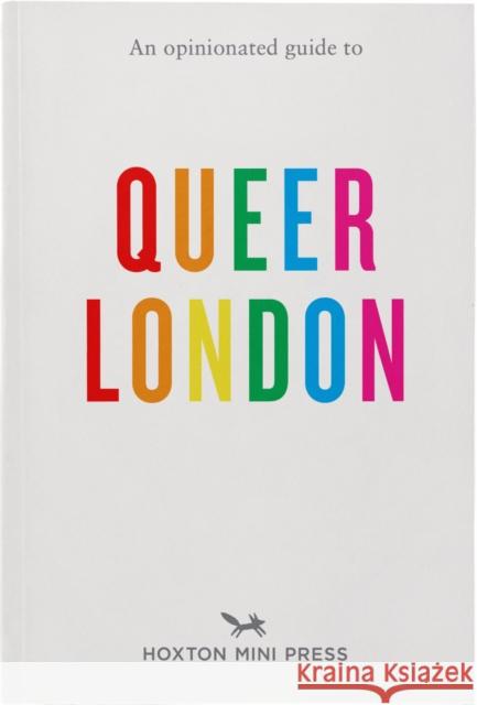 An Opinionated Guide to Queer London Frank Gallaugher 9781914314476 Hoxton Mini Press - książka