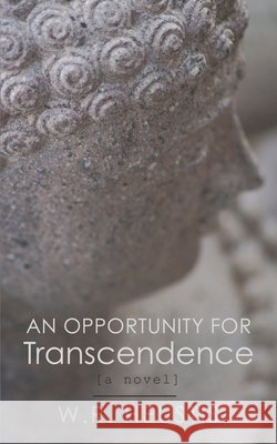 An Opportunity for Transcendence: Practicing The Way W R Heustis 9798463798138 Independently Published - książka