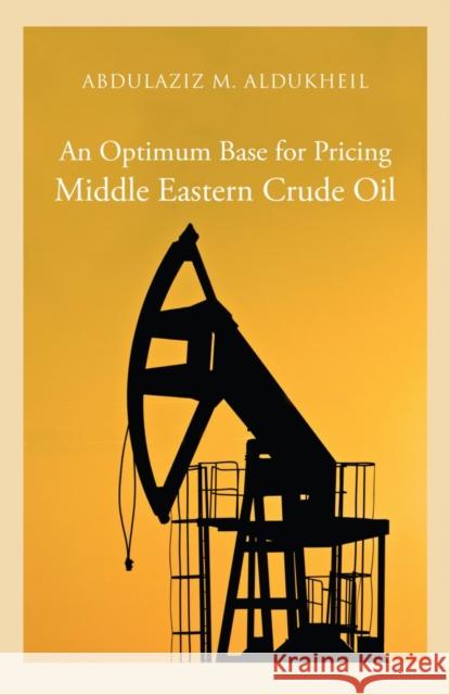 An Optimum Base for Pricing Middle Eastern Crude Oil  9780863565434 Saqi Books - książka