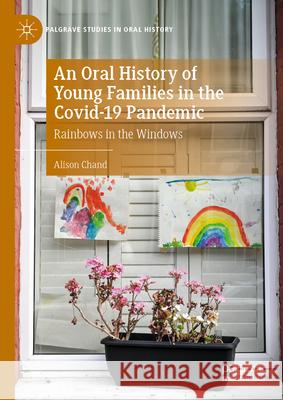 An Oral History of Young Families in the Covid-19 Pandemic: Rainbows in the Windows Alison Chand 9783032089991 Palgrave MacMillan - książka