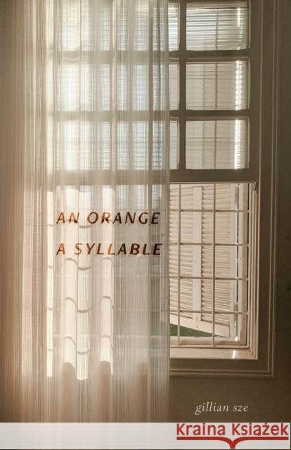 An Orange, A Syllable Gillian Sze 9781770418516 Misfit Book - książka