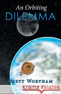 An Orbiting Dilemma Brett Wortham 9781490769899 Trafford Publishing - książka