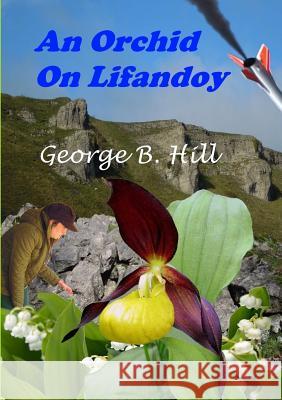 An Orchid On Lifandoy George B. Hill 9781291985559 Lulu Press Inc - książka