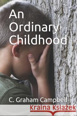 An Ordinary Childhood C. Graham Campbel 9781688731509 Independently Published - książka