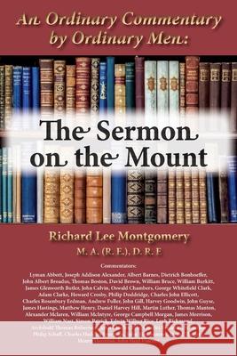 An Ordinary Commentary by Ordinary Men: The Sermon on the Mount Richard Lee Montgomery 9781942806301 Scuppernong Press - książka