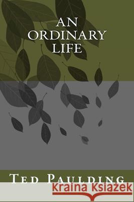 An Ordinary Life Ted Paulding 9781539616832 Createspace Independent Publishing Platform - książka