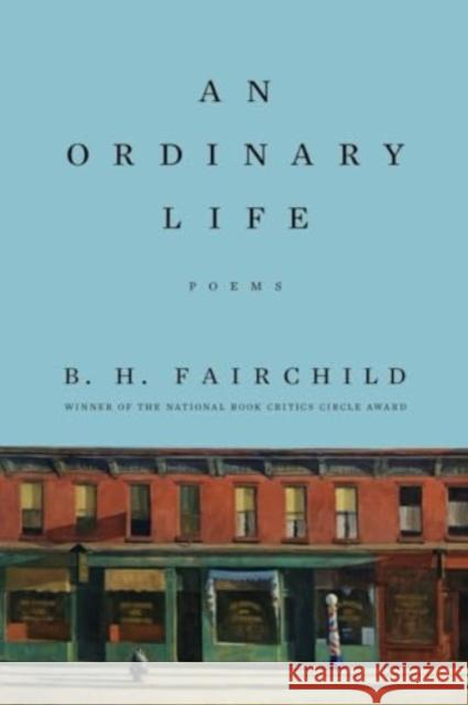 An Ordinary Life: Poems B. H. Fairchild 9781324086444 WW Norton & Co - książka