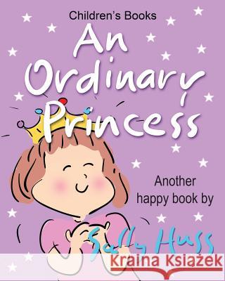 An Ordinary Princess Sally Huss 9780982262573 Sally Huss Incorporated - książka