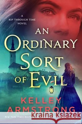 An Ordinary Sort of Evil: A Rip Through Time Novel Kelley Armstrong 9781250394354 Minotaur Books - książka