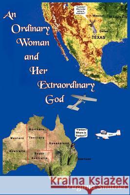 An Ordinary Woman and Her Extraordinary God Virginia Smither 9781418465834 Authorhouse - książka
