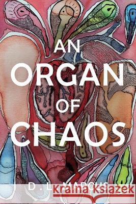 An Organ of Chaos D L Marcus   9781925842432 D. L. Marcus - książka
