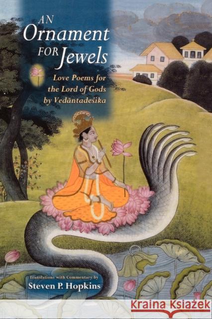 An Ornament for Jewels: Love Poems for the Lord of Gods, by Vedantadesika Hopkins, Steven P. 9780195326406 Oxford University Press, USA - książka