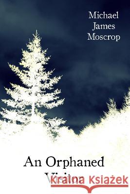 An Orphaned Visitor Michael James Moscrop 9781291658149 Lulu.com - książka