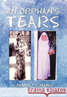 An Orphan's Tears Carmela Caruso 9781456819866 Xlibris Corporation - książka