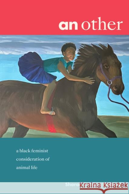 An Other: A Black Feminist Consideration of Animal Life Holland, Sharon Patricia 9781478025078 Duke University Press - książka