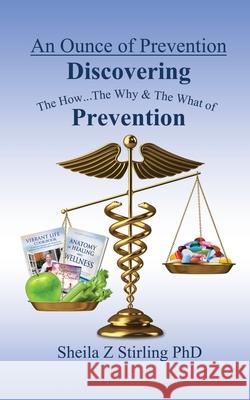 An Ounce of Prevention: The How...The Why...and The What of Prevention Sheila Z. Stirling 9780991102679 Wisdom Press - książka