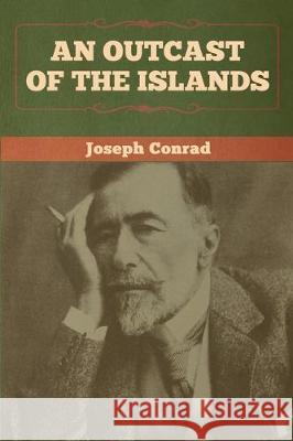 An Outcast of the Islands Joseph Conrad 9781618959171 Bibliotech Press - książka