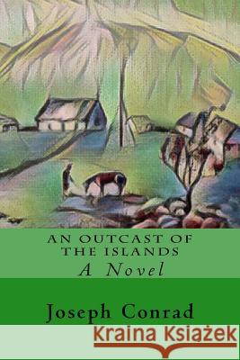 An Outcast of the Islands Joseph Conrad 9781979558754 Createspace Independent Publishing Platform - książka