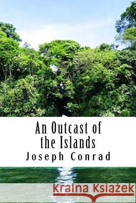 An Outcast of the Islands Joseph Conrad 9781981919796 Createspace Independent Publishing Platform - książka