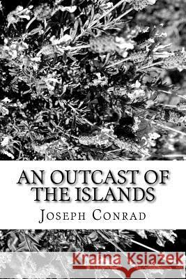 An Outcast of the Islands Joseph Conrad 9781986633673 Createspace Independent Publishing Platform - książka