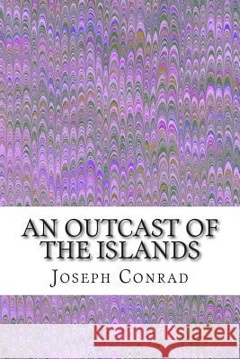 An Outcast of the Islands: (Joseph Conrad Classics Collection) Joseph Conrad 9781502925862 Createspace - książka