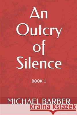 An Outcry of Silence: Book 1 Michael a. Barber 9781500869342 Createspace - książka