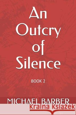 An Outcry of Silence: Book 2 Michael a. Barber 9781500869687 Createspace - książka