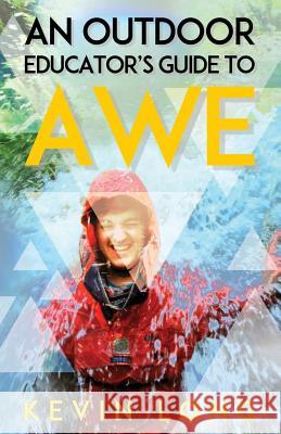 An Outdoor Educator's Guide to Awe: Understanding High Impact Learning Long, Kevin P. 9780954778217 Outward Bound Trust - książka