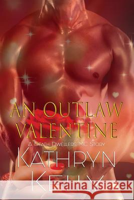 An Outlaw Valentine (A Death Dwellers MC Novel) Cuffley, Crystal 9781985267121 Createspace Independent Publishing Platform - książka