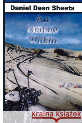 An Outlaw Within MR Daniel Dean Sheets Stephen W. Mullican William Morris 9781467938280 Createspace - książka