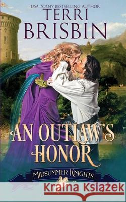 An Outlaw's Honor - A Midsummer Knights Romance: A Midsummer Knights Romance Terri Brisbin 9781949425024 Luckenbooth Press - książka